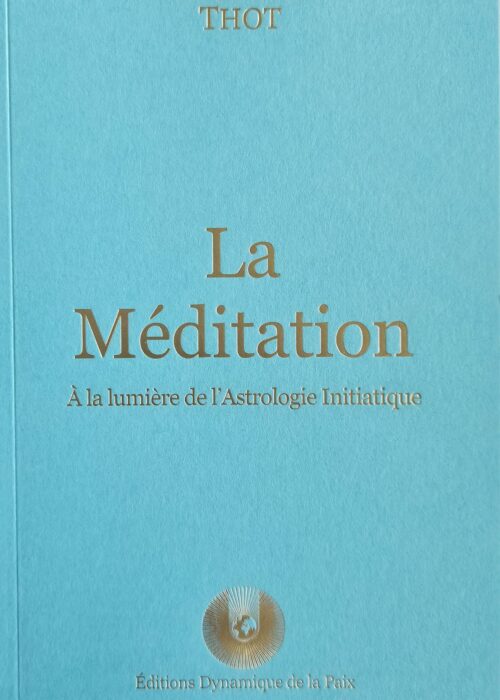 La Méditation à la lumière de l&rsquo;Astrologie Initiatique